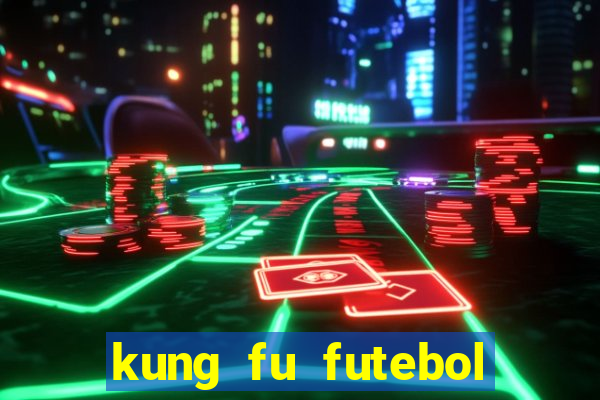 kung fu futebol clube completo dublado